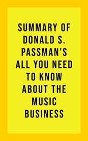 Summary of donald s. passman's all you need to know about the music business cover image