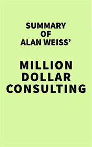 Summary of alan weiss' million dollar consulting cover image