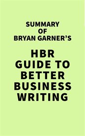 Summary of bryan garner's hbr guide to better business writing cover image