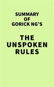 Summary of gorick ng's the unspoken rules cover image