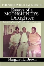 Essays of a Moonshiner's Daughter : overcoming adversity through faith and perseverance cover image