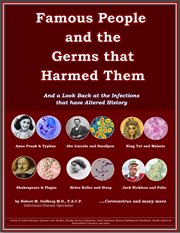 Famous people and the germs that harmed them. And a Look Back at the Infections that have Altered History cover image