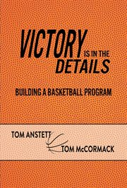 Victory is in the details : building a basketball program cover image