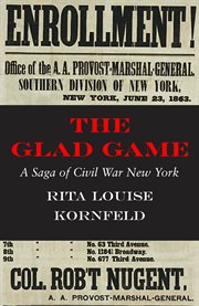 The glad game. A Saga of Civil War New York cover image