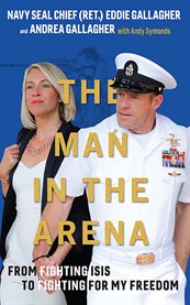 The man in the arena : from fighting ISIS to fighting for my freedom cover image