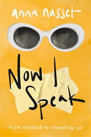 Now I Speak : From Stalked to Standing Up cover image