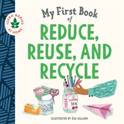 My first book of reduce, reuse, and recycle cover image