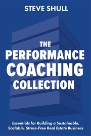 The Performance Coaching Collection : Essentials for Building a Sustainable and Scalable Real Estate Business cover image