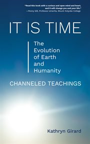 It Is Time : The Evolution of Earth and Humanity, Channeled Teachings cover image