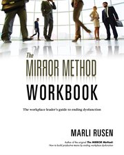The mirror method workbook. The Workplace Leader's Guide to Ending Dysfunction cover image