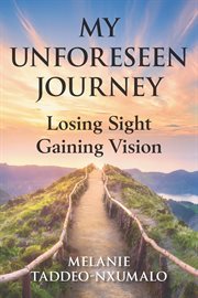 My unforeseen journey: losing sight gaining vision cover image