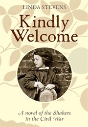 Kindly welcome. A Novel of the Shakers in the Civil War cover image