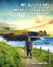 My boots are made for walkin'. The First 3,000 Miles cover image