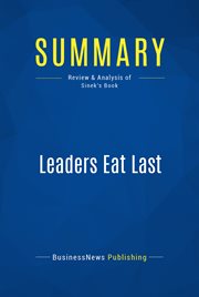 Summary : Leaders Eat Last - Simon Sinek Summary : Leaders Eat Last - Simon Sinek