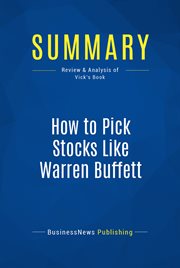 Summary: How to Pick Stocks Like Warren Buffett - Thimoty Vick Summary: How to Pick Stocks Like Warren Buffett - Thimoty Vick