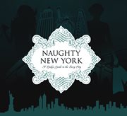Naughty New York: a lady's guide to the sexy city cover image