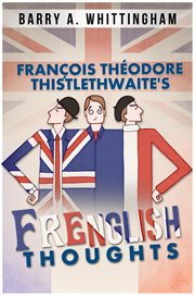 François théodore thistlethwaite's frenglish thoughts cover image