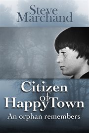 Citizen of happy town. An Orphan Remembers cover image