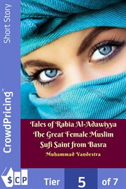 Tales of rabia al-adawiyya - the great female muslim sufi saint from basra cover image