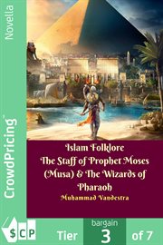 Islam folklore the staff of prophet moses (musa) & the wizards of pharaoh cover image