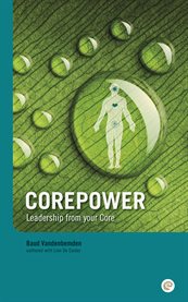 Corepower, leadership from your core. A Guide to Power, Love, Wisom and Inspiration cover image