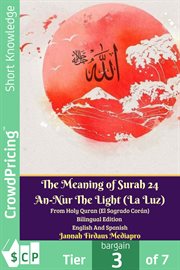 The meaning of surah 24 an-nur the light (la luz). From Holy Quran (El Sagrado Corǹ) - English and Spanish cover image