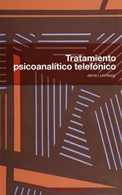 Tratamiento psicoanalítico telefónico Tratamiento psicoanalítico telefónico