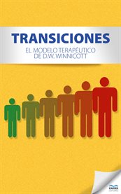 Transiciones. El Modelo Terapéutico de D.W. Winnicott cover image