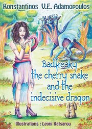 Badfreaky the cherry snake and the indecisive dragon cover image