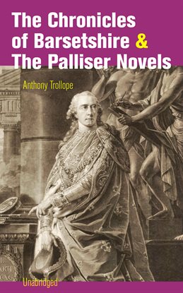Image de couverture de The Chronicles of Barsetshire & The Palliser Novels