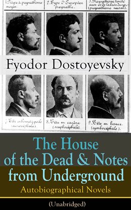 Cover image for The House of the Dead & Notes from Underground: Autobiographical Novels of Fyodor Dostoyevsky (Unabr