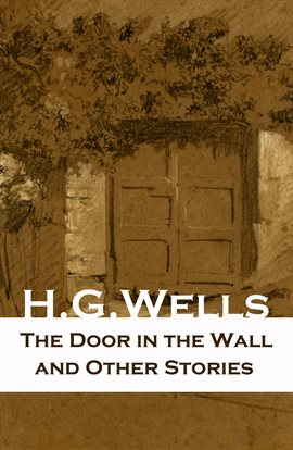 Imagen de portada para The Door in the Wall and Other Stories (The original 1911 edition of 8 fantasy and science fiction s