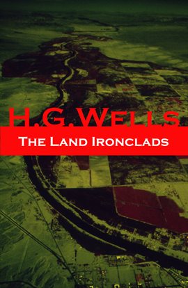 Cover image for The Land Ironclads (A rare science fiction story by H. G. Wells)