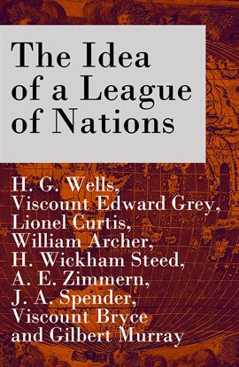 Imagen de portada para The Idea of a League of Nations (The original unabridged edition, Part 1 & 2)