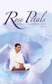 Rose petals - vol. 2. Selections from Satsangs with Sri Babuji cover image