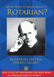 What does it mean being a rotarian?. Reflexions on Paul Harris's Legacy cover image