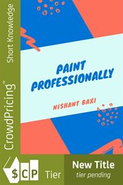 Paint professionally. How To Start A House Painting Business cover image