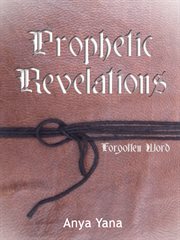 Prophetic revelations - forgotten word. Prophetic Dreams and Visions cover image