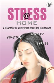 Stress @ home a handbook of 40 stressbusters for housewives cover image