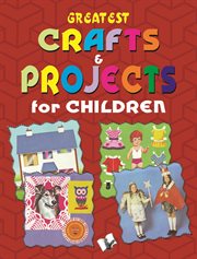 Greatest crafts & projects for children cover image