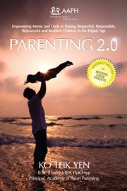 Parenting 2.0. Empowering Moms & Dads in Raising Resilient Children in Digital Age cover image