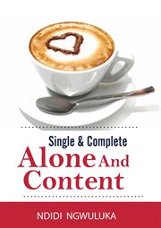 Single and complete. Alone and Content cover image