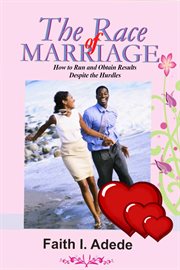 The race of marriage. How to Run and Obtain Results Despite the Hurdles cover image