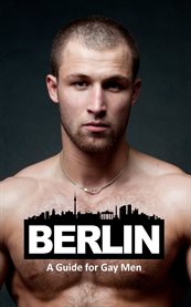Berlin. A Guide for Gay Men cover image