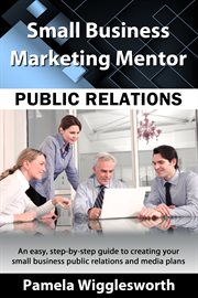 Public relations. An Easy, Step-by-step Guide to Creating a Public Relations Plan cover image