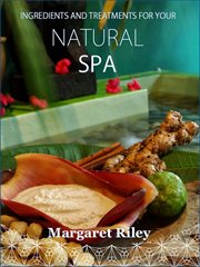 Natural spa. Ingredients and Treatments cover image