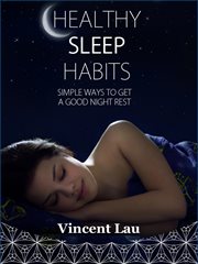 Healthy sleep habits. Simple Ways to Get a Good Night Sleep cover image
