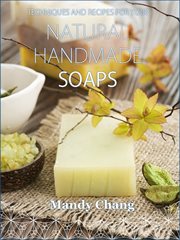 Natural handmade soaps. Techniques and Recipes cover image
