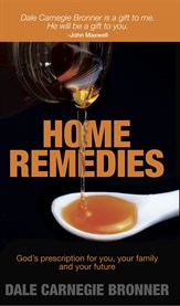 Home remedies. God́ s Prescription for You, Your Family and Your Future cover image