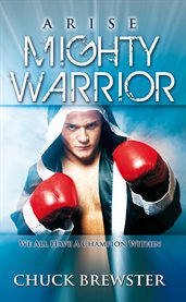 Arise mighty warrior. We All Have a Champion Within cover image